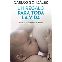 Los mejores  - Un regalo para toda la vida: Guía de la lactancia materna (Prácticos siglo XXI)